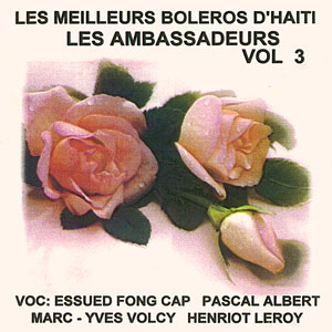 Les Meilleurs Boléros d'Haiti - Vol.3 - Les Ambassadeurs