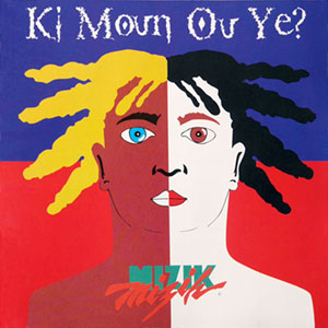 Ki Moun Ou Ye? - Mizik Mizik