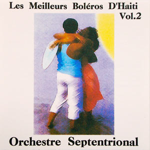 Les Meilleurs Boléros d'Haiti - Vol.2 - Orchestre Septentrional