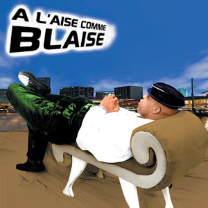 A L'Aise Comme Blaise - Blaise