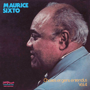 Choses et Gens Entendus - Vol.4 - Maurice Sixto