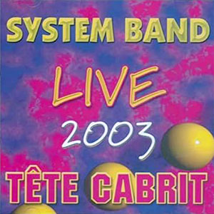 Live 2003 - Tête Cabrit - System Band