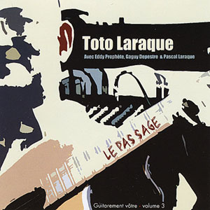 Le Pas Sage - Guitarement Vôtre Vol.3 - Toto Laraque