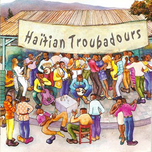 Haïtian Troubadours 1 - Haïti Twoubadou
