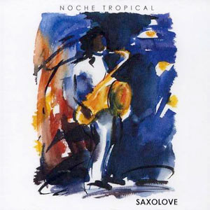 Noche Tropical - Saxolove