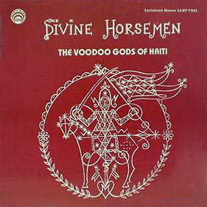 Divine Horsemen - The Voodoo Gods of Haiti - Various artists