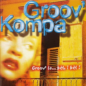 Groov' La... Bèl, I Bèl! - Groov' Kompa