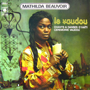 Le Vaudoo - Chants & danses d'Haiti  - Mathilda Beauvoir