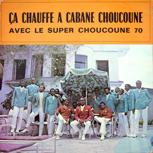 Ça Chauffe A Cabane Choucoune avec... - Super Choucoune