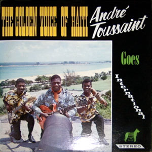 The Golden Voice Of Haïti - André Toussaint