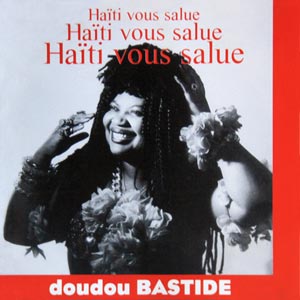 Doudou Bastide * Haïti Vous Salue (1995) - Konpa.Info 103146