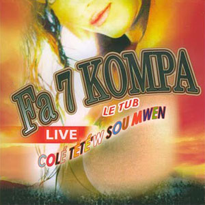 Colé Tété'W Sou Mwen - Live - Fa 7 Kompa