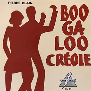 Boogaloo Creole - Pierre Blain