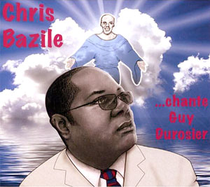 ...Chante Guy Durosier - Chris Bazile