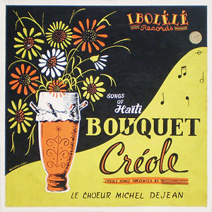 Bouquet Créole - Songs of Haiti - Le Choeur Michel Dejean
