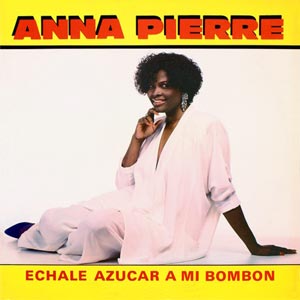 Echale Azucar A Mi Bonbom / Put Sugar On My Cake - Anna Pierre