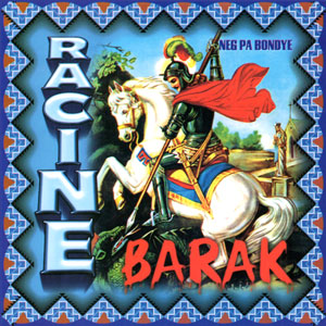 Neg Pa Bondye - Racine Barak