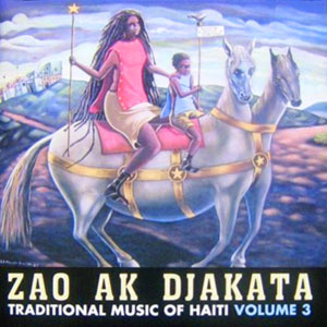 Traditional Music Of Haiti Volume 3 - Zao