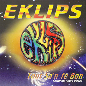 Tout Sa’n Fe Bon (ft. André Dèjean) - Eklips