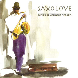 Didier Remembers Gerard - Saxolove
