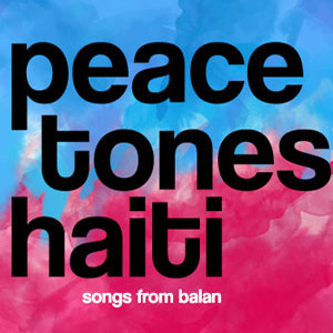 PeaceTones Haiti - Songs From Balan - Various artists