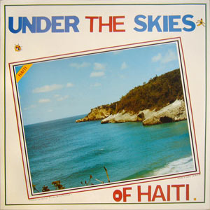 Sous Le Ciel d'Haïti / Under The Sky Of Haïti - Various artists