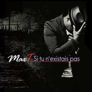 Si Tu N'existais Pas - Max T