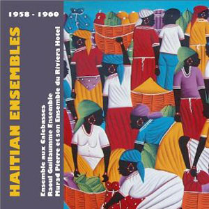 Haitian Ensembles (1958-1960) - Various artists