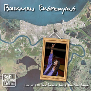 Live at 2011 New Orleans Jazz & Heritage Festival - Boukman Eksperyans