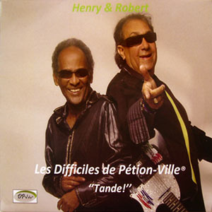 Tande! - Henry & Robert - Les Difficiles de Pétion-Ville