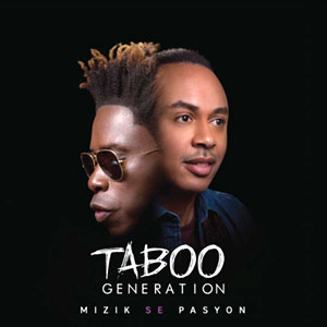 Mizik Se Pasyon - Taboo Génération