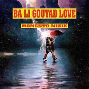 Ba Li Gouyad Love - Momento Mizik