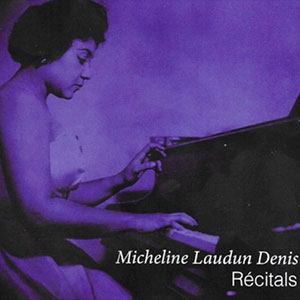 Micheline Laudun Denis Recitals - Micheline Laudun Denis