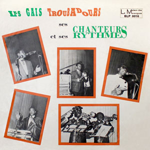 Ses Chanteurs Et Ses Rythmes - Les Gais Troubadours
