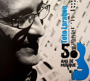 50 Ans de Musique - Guitarement Vôtre Vol.7 - Toto Laraque