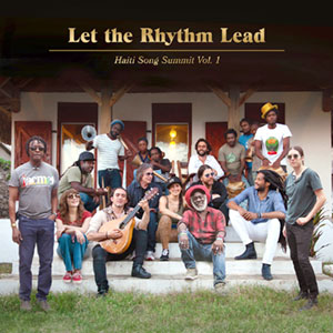 Let the Rhythm Lead: Haiti Song Summit, Vol. 1 - Various artists