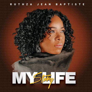 My Life Story - Ruthza Jean-Baptiste