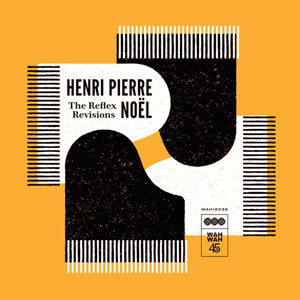 The Reflex Revisions - Henri Pierre-Noël