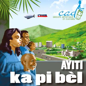 Ayiti Ka Pi Bèl! - Cad Performing Arts