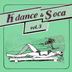 K-Dance & Soca - Vol.3 - Various - K-Dance