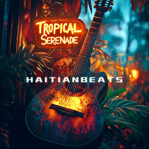 Tropical Serenade - Haitianbeats