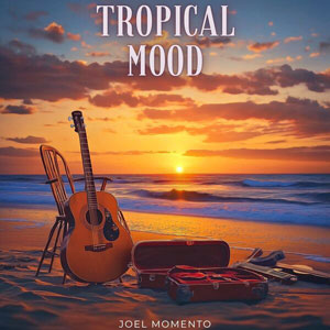 Tropical Mood - Joel Momento