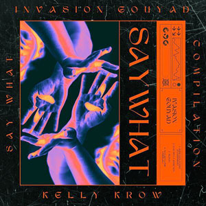 Say What (Invasion Gouyad) - Kelly Krow