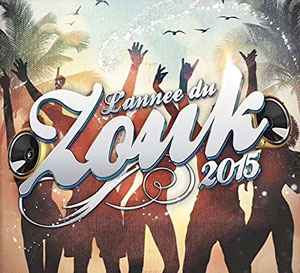 L’Année du Zouk 2015 - Various - Annee du Zouk