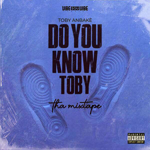 Do You Know Toby (Tha Mixtape) - Toby Anbake
