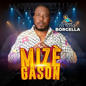 Mizè Gason - Dj Toto Borgella