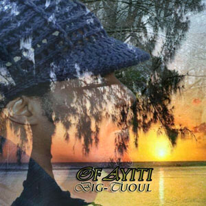 Of Ayiti - Big-Tuoul