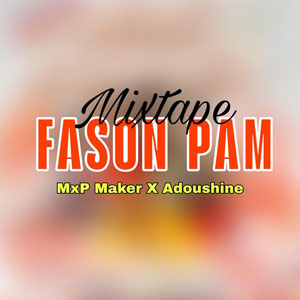 Fason Pam Mixtape - MXP Maker