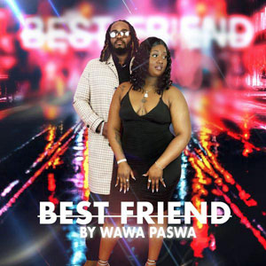 Best Friend - Wawa Paswa