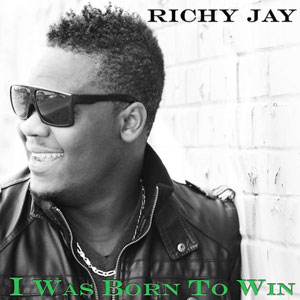 I Was Born To Win - Richy Jay